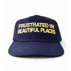 FRUSTRATED IN BEAUTIFUL PLACES HAT - PRE ORDER ONLY